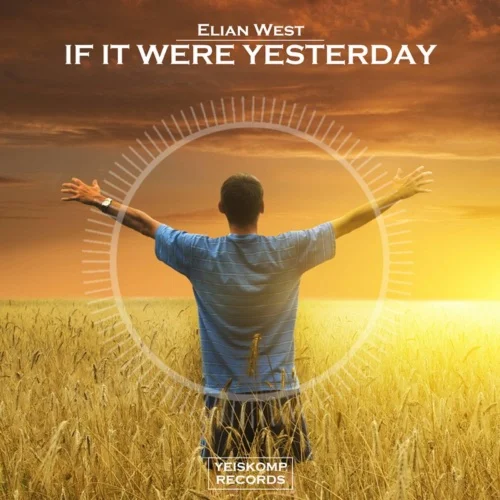 Elian West - If It Were Yesterday (Original Mix)