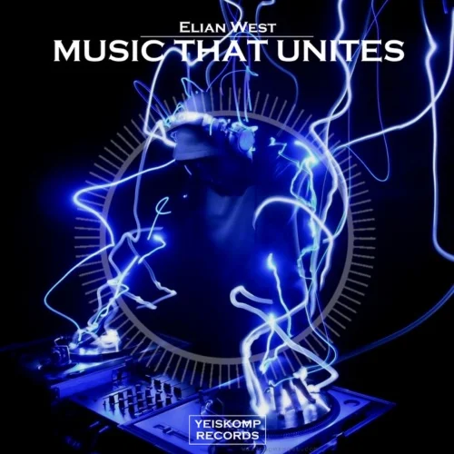 Elian West - Music That Unites (Original Mix)