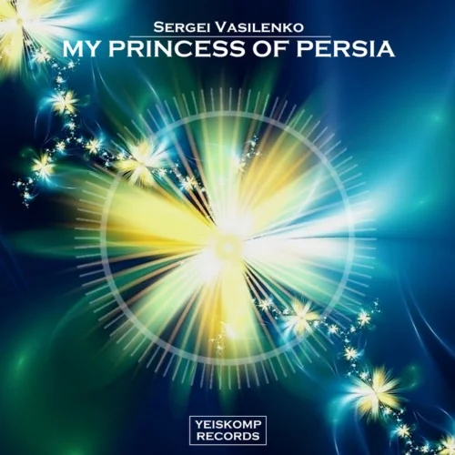 Sergei Vasilenko - My Princess Of Persia (Original Mix)