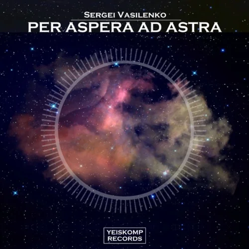 Sergei Vasilenko - Per Aspera Ad Astra (Original Mix)