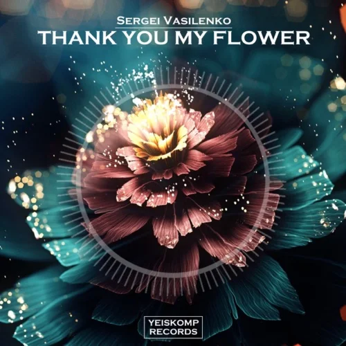 Sergei Vasilenko - Thank You My Flower (Original Mix)