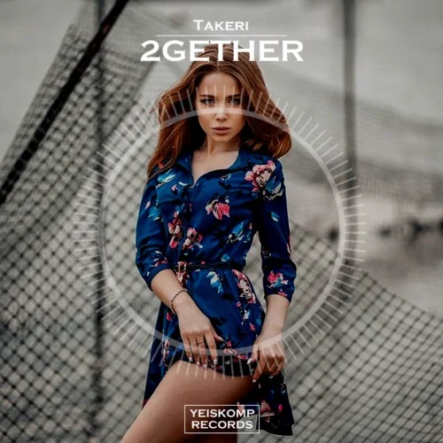 Takeri - 2gether (Original Mix)