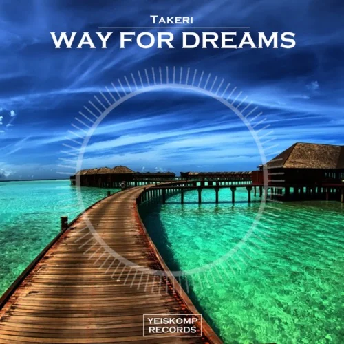 Takeri - Way For Dreams (Original Mix)