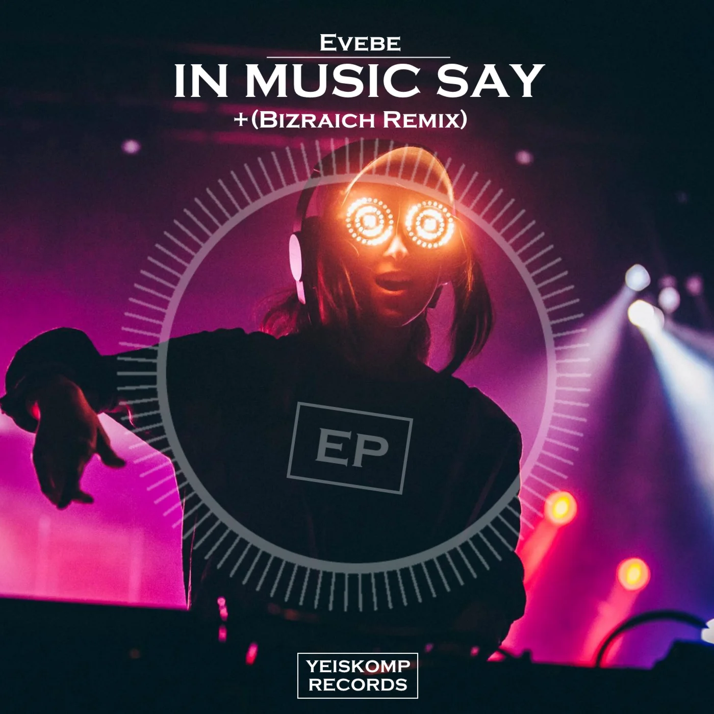 Evebe - In Music Say (Bizraich Remix)