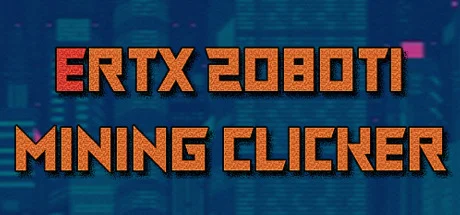 ERTX 2080TI Mining clicker [STEAM KEY/REGION FREE]