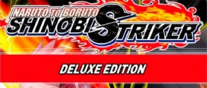 Naruto to Boruto Shinobi Striker Deluxe Edition 🔑STEAM