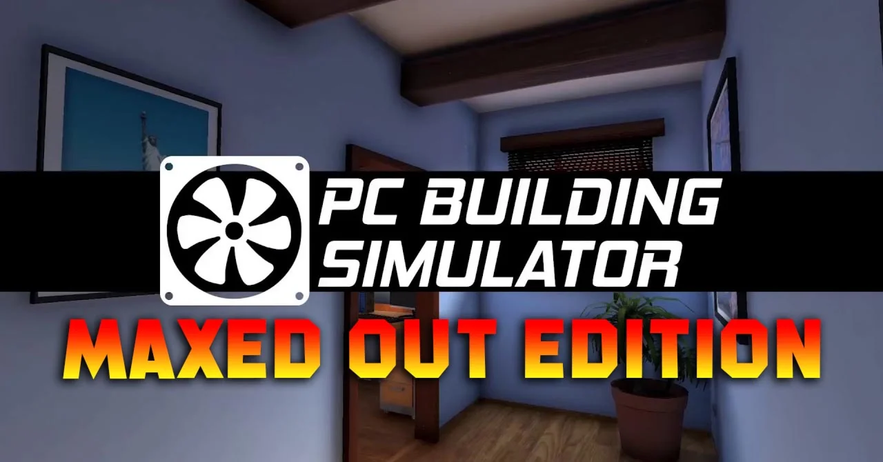 PC Building Simulator — Maxed Out [STEAM]на 90 дней