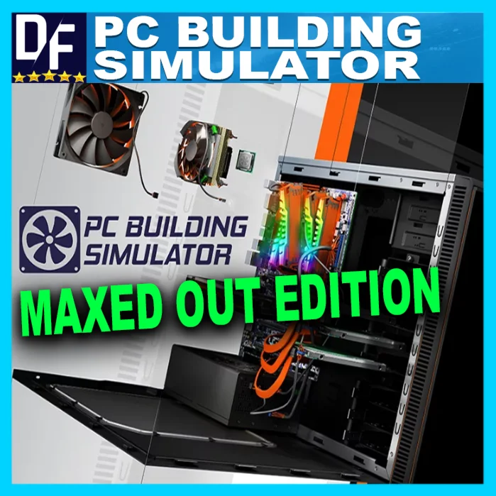 PC Building Simulator — Maxed Out Edition [STEAM]