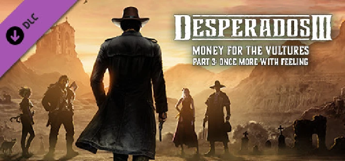 Desperados III Money for the Vultures Part 3 Once More