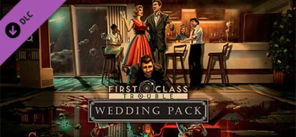 First Class Trouble Wedding Pack 💎 DLC STEAM GIFT РОССИЯ