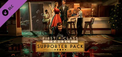 First Class Trouble Supporter Pack 💎 DLC STEAM РОССИЯ