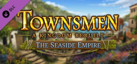 Townsmen - A Kingdom Rebuilt: The Seaside Empire  DLC