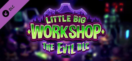 Little Big Workshop - The Evil DLC  DLC STEAM РОССИЯ
