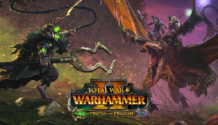 🔥Total War: WARHAMMER II – The Twisted & The Twilight