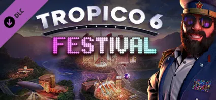 Tropico 6 - Festival - DLC STEAM GIFT РОССИЯ