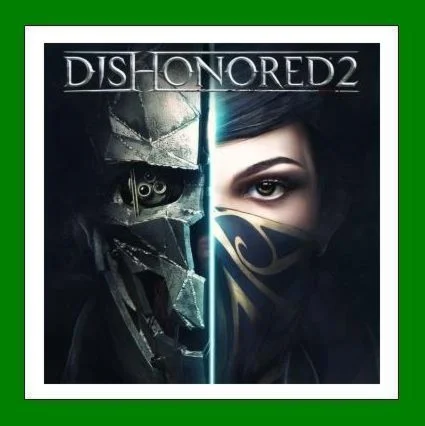 Dishonored 2 - Steam + 30 Игр + АКЦИЯ