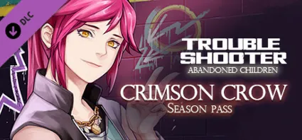 TROUBLESHOOTER: Abandoned Children - Crimson Crow 💎 DLC