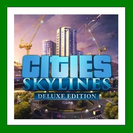 Cities: Skylines - Deluxe Edition️Steam⭐0%АКЦИЯ