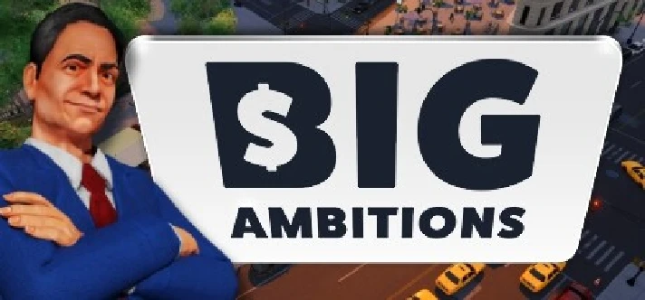 Big Ambitions (Steam Gift RU) 🔥