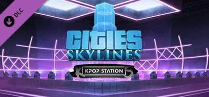 Cities: Skylines - Kpop Station DLC - STEAM RU
