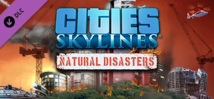 Cities: Skylines - Natural Disasters DLC - STEAM RU