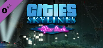 Cities: Skylines - After Dark DLC - STEAM GIFT РОССИЯ