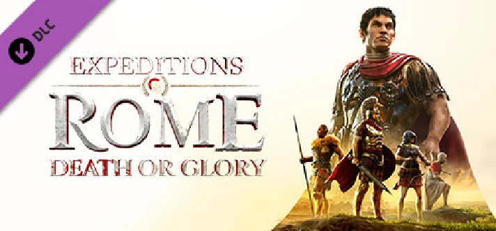 Expeditions: Rome - Death or Glory DLC⚡Steam RU