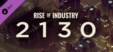 Rise of Industry: 2130 | Stean DLC Ключ GLOBAL