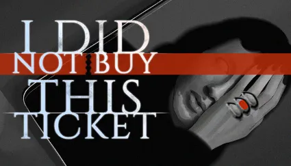 🔥 I Did Not Buy This Ticket | Steam РУ+UA+KZ+СНГ 🔥