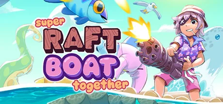 Super Raft Boat Together - STEAM GIFT РОССИЯ
