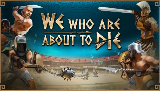 We Who Are About To Die | Steam РУ+UA+KZ+СНГ