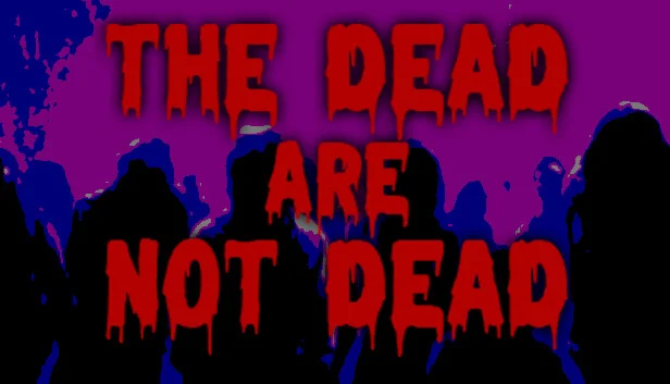  The Dead are Not Dead | Steam Россия 