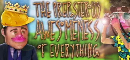 The Preposterous Awesomeness of Everything 💎 STEAM GIFT