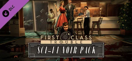 First Class Trouble Sci-Fi Noir Pack DLC * STEAM RU 