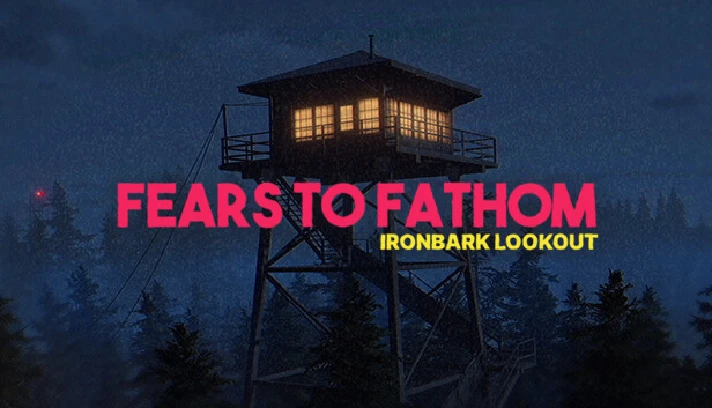 🔥 Fears to Fathom - Ironbark Lookout | Steam RU+CIS