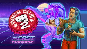 Punch Club 2: Fast Forward