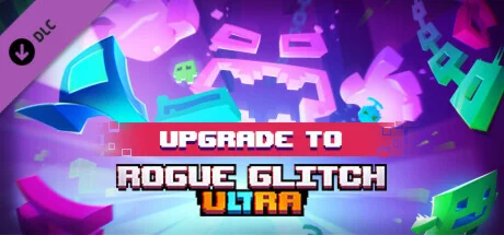 Upgrade to Rogue Glitch Ultra DLC * STEAM RU 
