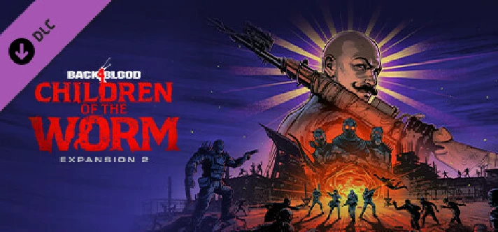 Back 4 Blood - Expansion 2: Children of the Worm Steam