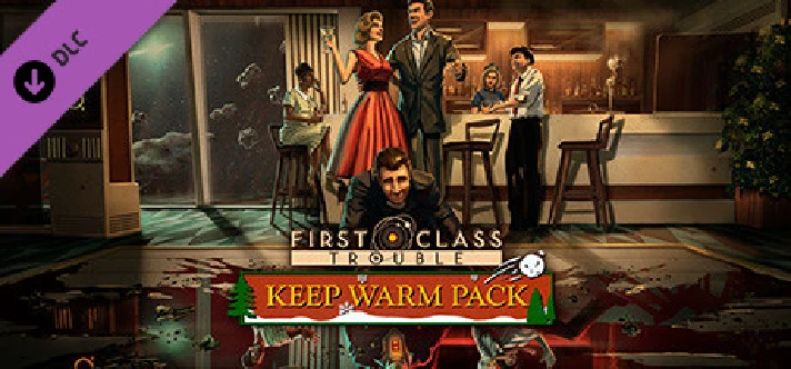 First Class Trouble Keep Warm Pack DLC * STEAM RU🔥