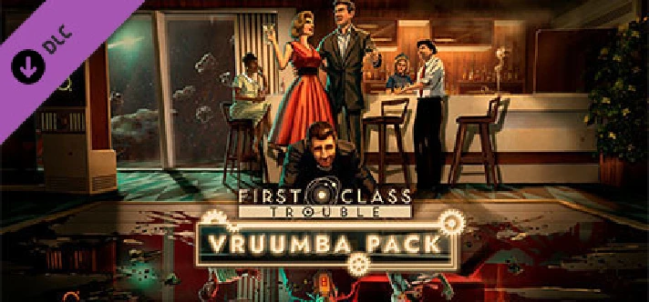 First Class Trouble Vruumba Pack #1 DLC * STEAM RU🔥