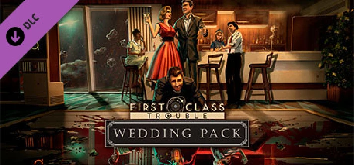 First Class Trouble Wedding Pack DLC * STEAM RU🔥