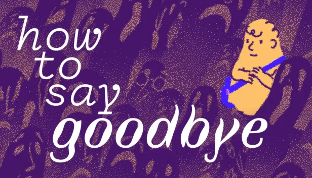  How to Say Goodbye | Steam РУ+UA+KZ+СНГ
