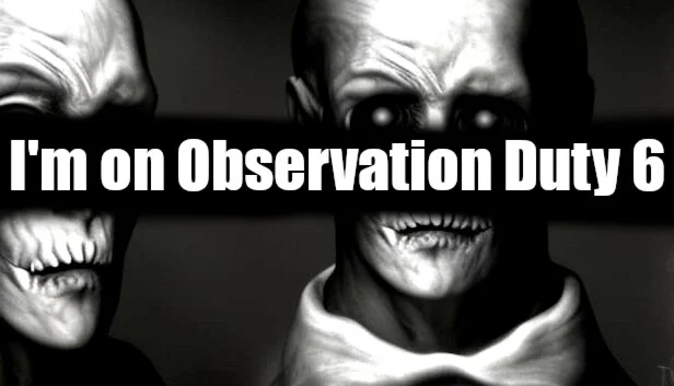  I'm on Observation Duty 6 | Steam РУ+UA+KZ+СНГ
