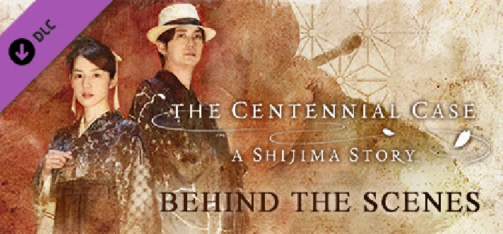 The Centennial Case: A Shijima Story BEHIND THE SCENES 