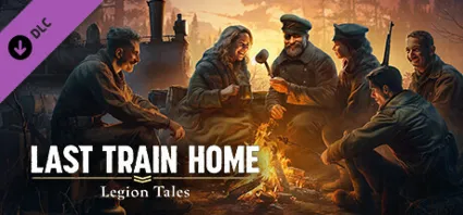Last Train Home – Legion Tales DLC - STEAM GIFT РОССИЯ