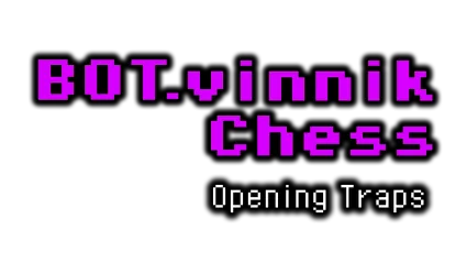 🔥 BOT.vinnik Chess: Opening Traps | Steam РУ+UA+KZ+СНГ