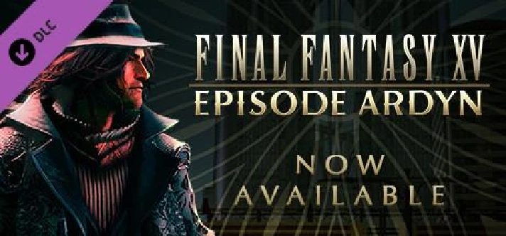 Final Fantasy XV Episode Ardyn Complete Edition Windows