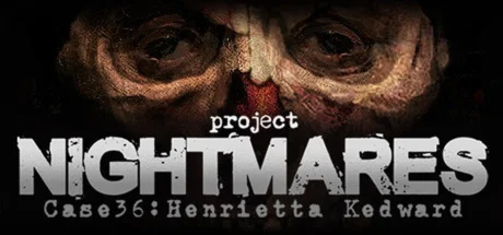 Project Nightmares Case 36: Henrietta Kedward  STEAM