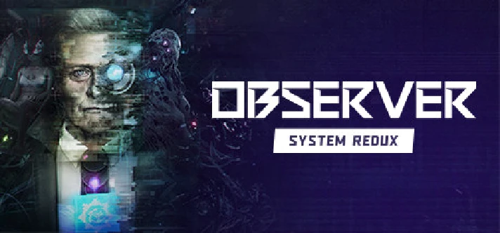 Observer: System Redux 🔑STEAM KEY ✔️RUSSIA + GLOBAL