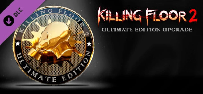 ⚡️Killing Floor 2 - Ultimate Edition Upgrade | AUTO RU